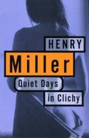 book cover of Quiet days in Clichy by 亨利·米勒