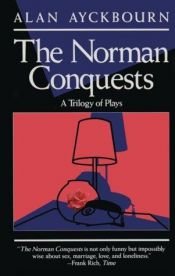 book cover of Norman Conquests: Table Manners; Living Together; Round and Round in the Garden (An Evergreen book) by Alan Ayckbourn