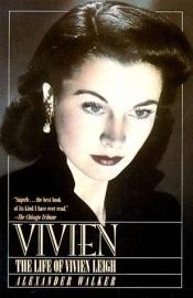book cover of Vivien : The Life of Vivien Leigh by Alexander Walker