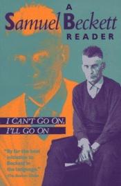 book cover of I Can't Go on, I'll Go on: a Selection from Samuel Beckett's Work by サミュエル・ベケット