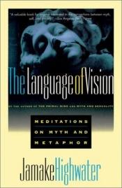 book cover of The Language of Vision by Jamake Highwater