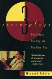 book cover of The Player, The Rapture, The New Age: Three Screenplays by Michael Tolkin