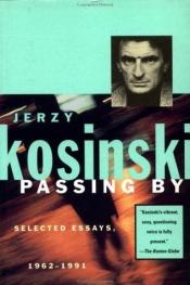 book cover of Passing By: Selected Essays 1962-1991 by Jerzy Kosinski