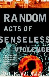 book cover of Random Acts Of Senseless Violence by Jack Womack