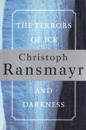 book cover of The terrors of ice and darkness by Christoph Ransmayr