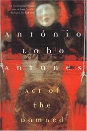 book cover of Act of the damned by António Lobo Antunes