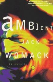 book cover of Ambient by Jack Womack