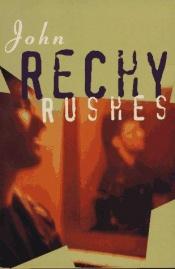 book cover of Rushes by John Rechy
