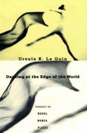 book cover of Dancing at the Edge of the World by Ούρσουλα Λε Γκεν