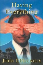 book cover of Having everything by John L'Heureux