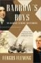 Barrow's Boys: The Original Extreme Adventurers - A Stirring Story of Daring Fortitude and Outright Lunacy