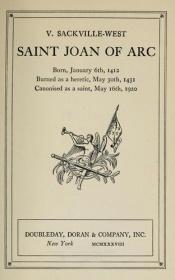 book cover of Saint Joan of Arc : born, January 6th, 1412, burned as a heretic, May 30th, 1431, canonised as a saint, May 16th, 1 by Vita Sackville-West