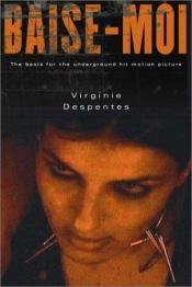 book cover of Baise-moi by Virginie Despentes