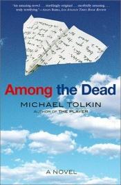 book cover of Among the dead by Michael Tolkin