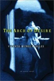 book cover of The arch of desire by Vicente Muñoz Puelles