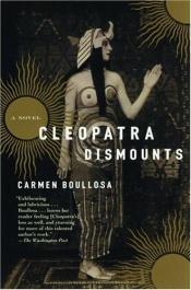 book cover of Cleopatra Dismounts by Carmen Boullosa