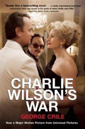 book cover of Charlie Wilson's War: The Extraordinary Story of How the Wildest Man in Congress and a Rogue CIA Agent Changed the Hist by Aaron Sorkin|George Crile|Julian Roberts, Jr.|Mike Nichols|Philip Seymour Hoffman|Tom Hanks