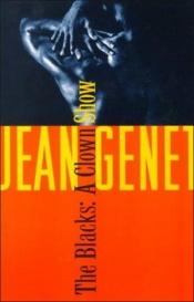 book cover of The Blacks : a clown show by Jean Genet