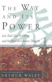 book cover of The way and its power; a study of the Tao tê ching and its place in Chinese thought by Laotse