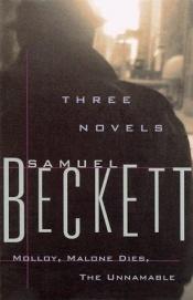 book cover of Three Novels by Samuel Beckett: Molloy, Malone Dies and the Unnamable by Samuel Beckett