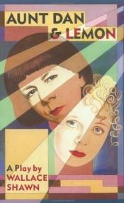 book cover of Aunt Dan and Lemon by Wallace Shawn