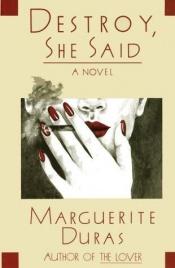 book cover of Destroy, She Said by Marguerite Duras