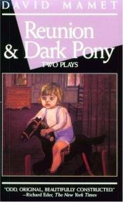 book cover of Reunion and Dark Pony (Mamet, David) by David Mamet