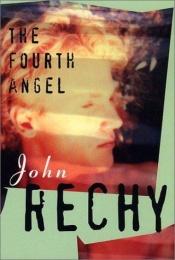 book cover of 4th Angel by John Rechy