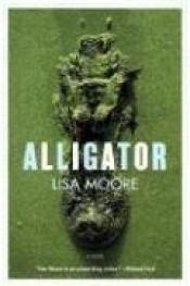 book cover of Alligator by Lisa Moore