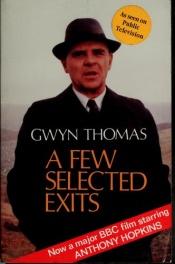 book cover of A few selected exits by Gwyn Thomas