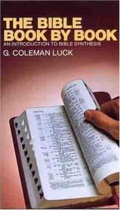book cover of The Bible Book by Book: An introduction to Bible synthesis by Coleman Luck