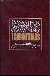 book cover of New Testament Commentary: 1 Corinthians by John F. MacArthur