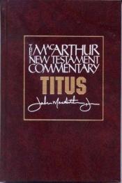 book cover of Titus: New Testament Commentary (MacArthur New Testament Commentary) by John F. MacArthur