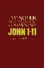 book cover of John 1-11: New Testament Commentary (Macarthur New Testament Commentary Series) by John F. MacArthur