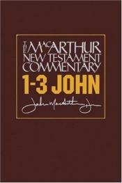 book cover of 1-3 John: New Testament Commentary (Macarthur New Testament Commentary Serie) by ジョン・F・マッカーサーJr