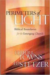 book cover of Perimeters of Light: Biblical Boundaries for the Emerging Church by Elmer L. Towns