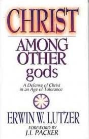 book cover of Christ among other gods by Erwin Lutzer