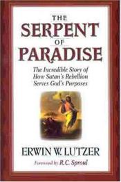 book cover of The Serpent of Paradise: The Incredible Story of How Satan's Rebellion Serves God's Purposes by Erwin Lutzer