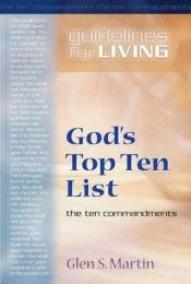 book cover of Gods Top Ten List: The Ten Commandments (Guidelines for Living) by Glen Martin