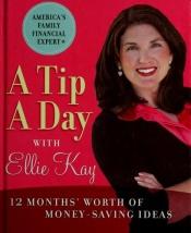book cover of A tip a day with Ellie Kay : 12 months' worth of money saving ideas by Ellie Kay