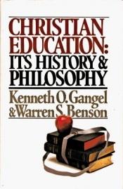 book cover of Christian Education: Its History and Philosophy by Kenn Gangel