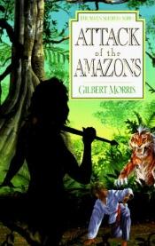book cover of Attack of the Amazons by Gilbert Morris