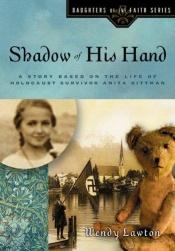 book cover of Shadow of His Hand (Daughters of the Faith Series) by Wendy Lawton