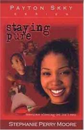 book cover of Staying Pure (Payton Skky Series, 1) by Stephanie Perry Moore