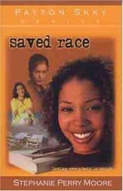 book cover of Saved Race (Payton Skky Series) by Stephanie Perry Moore
