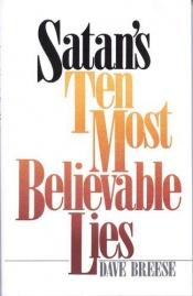 book cover of His Infernal Majesty: Satan’s Ten Most Believable Lies by David Breese