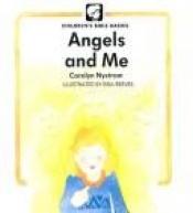 book cover of Angels and me (Children's Bible basics) by Carolyn Nystrom