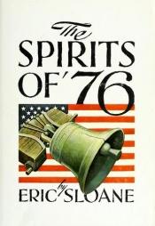 book cover of The Spirits of '76 by Eric Sloane