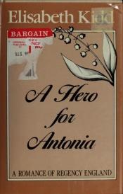 book cover of A Hero for Antonia by Elisabeth Kidd