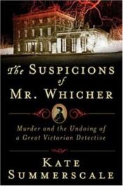 book cover of The Suspicions of Mr. Whicher: A Shocking Murder and the Undoing of a Great Victorian Detective by Кейт Саммерскейл
